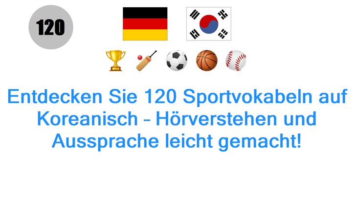 Entdecken Sie 120 Sportvokabeln auf Koreanisch – Hörverstehen und Aussprache leicht gemacht! Entdecken Sie 120 Sportvokabeln auf Koreanisch – Hörverstehen und Aussprache leicht gemacht!